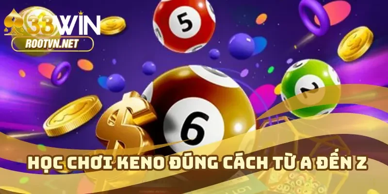 Học chơi keno đúng cách từ a đến z